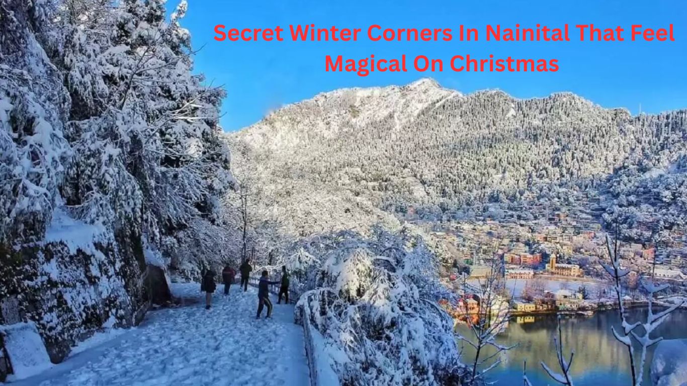 Secret Winter Corners In Nainital That Feel Magical On Christmas